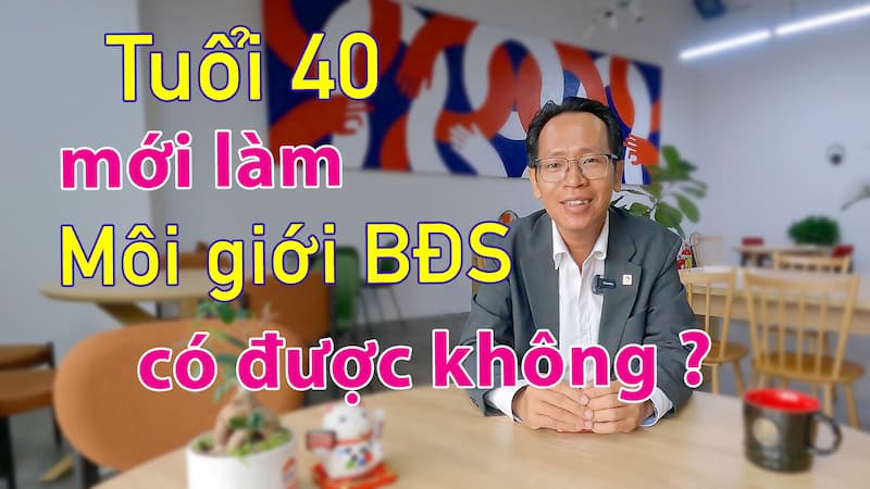 Tuổi 40 mới lần đầu làm môi giới BĐS có làm được không ?